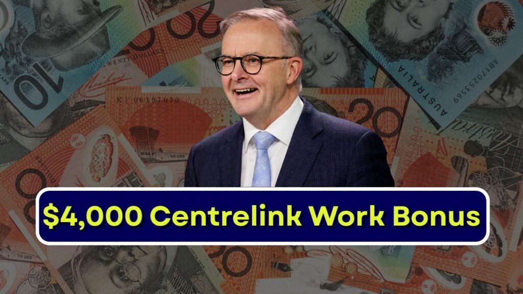 $4,000 Centrelink Work Bonus 2026 Australia: Who Qualifies for earn ...