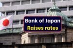 Bank of Japan Raises rates