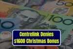 Centrelink Denies $1600 Christmas Bonus