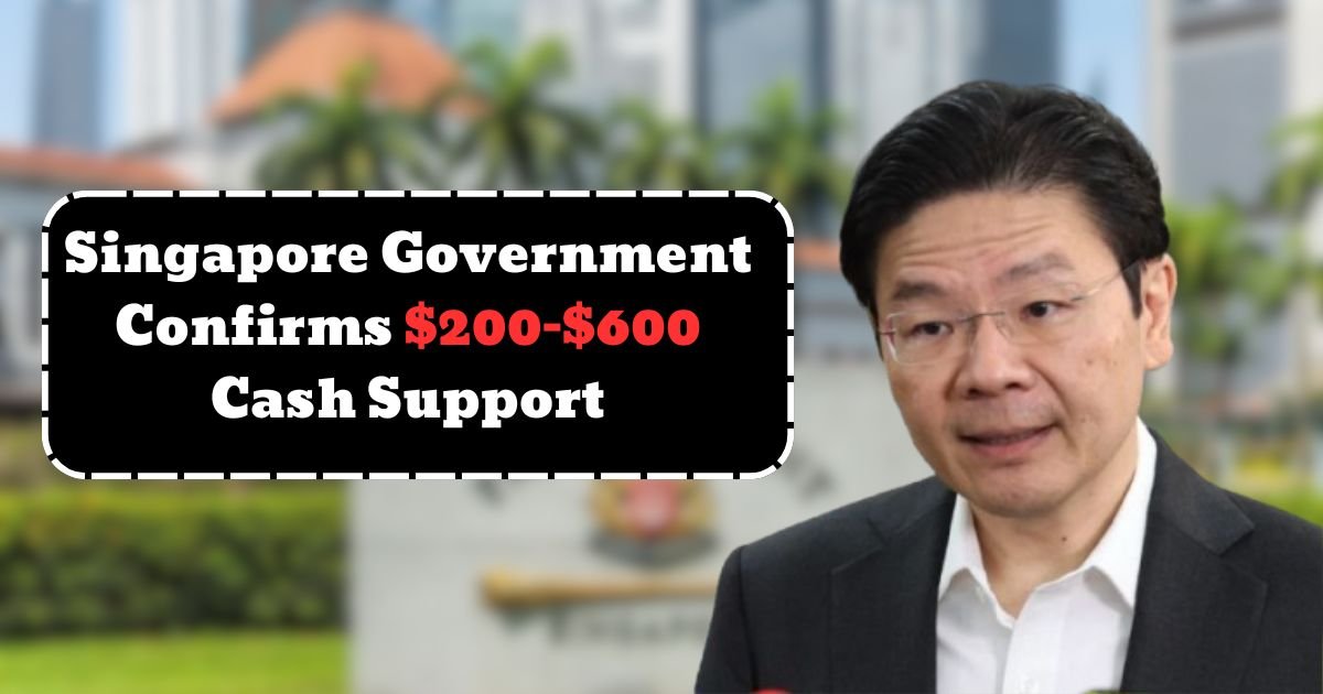 Singapore Government Confirms $200–$600 Cash Support